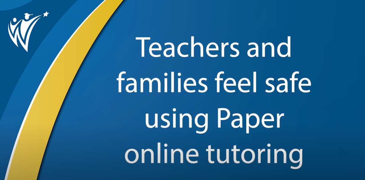  Teachers and families feel safe using Paper online tutoring